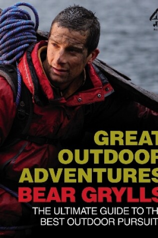 Cover of Bear Grylls Great Outdoor Adventures