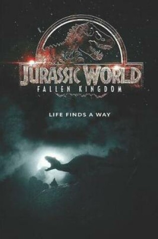 Cover of Jurassic World Fallen Kingdom Life finds a way