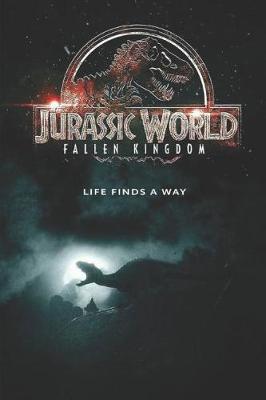 Book cover for Jurassic World Fallen Kingdom Life finds a way