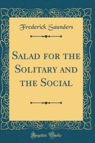 Cover of Salad for the Solitary and the Social (Classic Reprint)