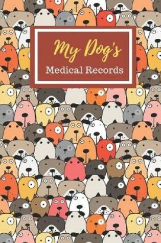 Cover of My Dog's Medical Records