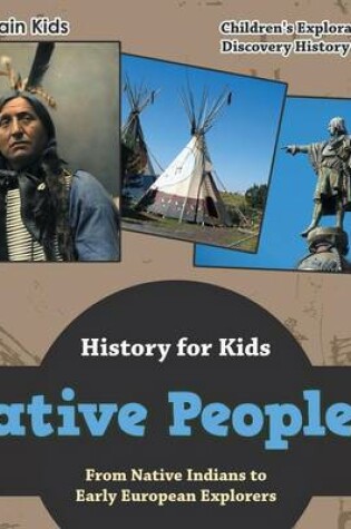 Cover of Native Peoples! from Native Indians to Early European Explorers - History for Kids - Children's Exploration & Discovery History Books
