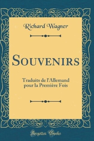 Cover of Souvenirs: Traduits de l'Allemand pour la Première Fois (Classic Reprint)