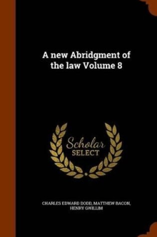 Cover of A New Abridgment of the Law Volume 8