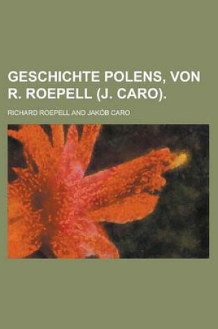 Cover of Geschichte Polens, Von R. Roepell (J. Caro)