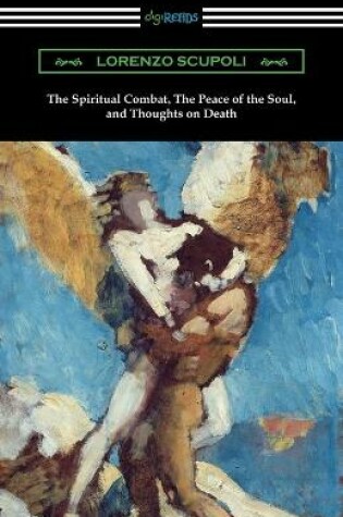 Cover of The Spiritual Combat, The Peace of the Soul, and Thoughts on Death