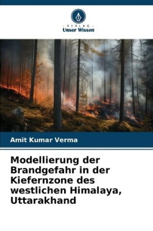 Cover of Modellierung der Brandgefahr in der Kiefernzone des westlichen Himalaya, Uttarakhand