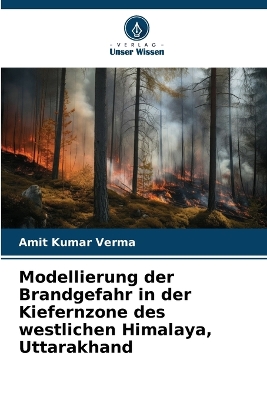 Book cover for Modellierung der Brandgefahr in der Kiefernzone des westlichen Himalaya, Uttarakhand