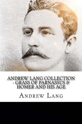 Book cover for Andrew Lang Collection - Grass of Parnassus & Homer and His Age