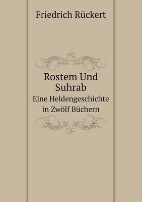 Book cover for Rostem Und Suhrab Eine Heldengeschichte in Zwölf Büchern