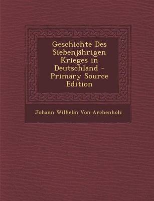 Book cover for Geschichte Des Siebenjahrigen Krieges in Deutschland