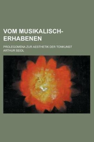 Cover of Vom Musikalisch-Erhabenen; Prolegomena Zur Aesthetik Der Tonkunst