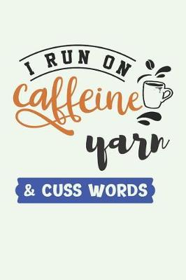 Book cover for I Run on Caffeine Yarn & Cuss Words