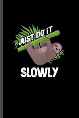 Book cover for Just do it slowly