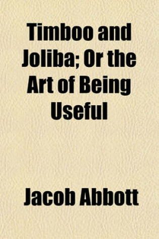 Cover of Timboo and Joliba; Or the Art of Being Useful