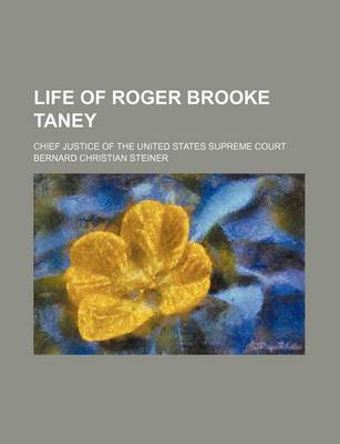 Book cover for Life of Roger Brooke Taney; Chief Justice of the United States Supreme Court