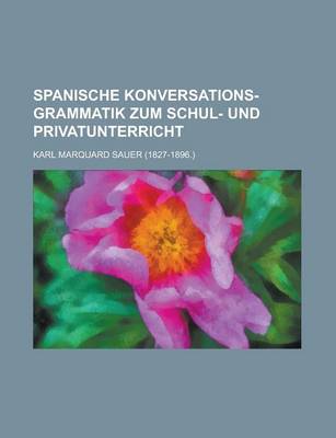 Book cover for Spanische Konversations-Grammatik Zum Schul- Und Privatunterricht