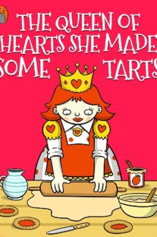 Cover of The Queen of Hearts She Made Some Tarts