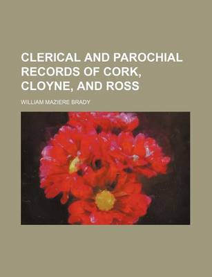 Book cover for Clerical and Parochial Records of Cork, Cloyne, and Ross