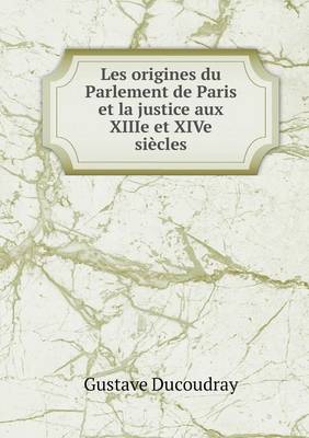 Book cover for Les origines du Parlement de Paris et la justice aux XIIIe et XIVe siècles