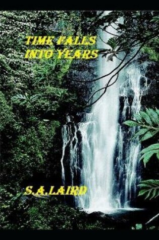 Cover of Time Falls Into Years A Novel