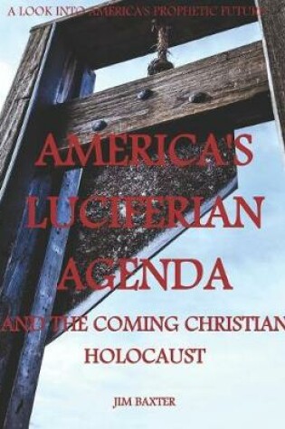 Cover of Americas Luciferian Agenda and the coming Christian Holocaust