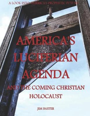 Book cover for Americas Luciferian Agenda and the coming Christian Holocaust