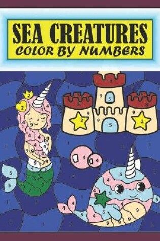 Cover of Sea Creatures Color By Numbers