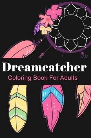 Cover of Dreamcatcher Coloring Book For Adults