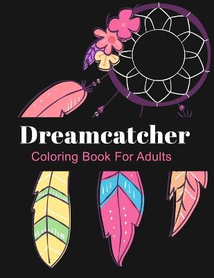 Cover of Dreamcatcher Coloring Book For Adults