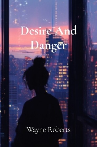 Cover of Desire And Danger