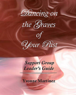Book cover for Dancing on the Graves of Your Past Support Group Leader's Guide