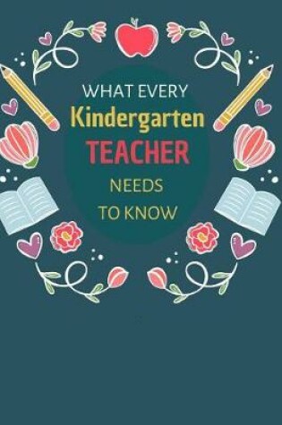 Cover of What Every Kindergarten Teacher Needs To Know