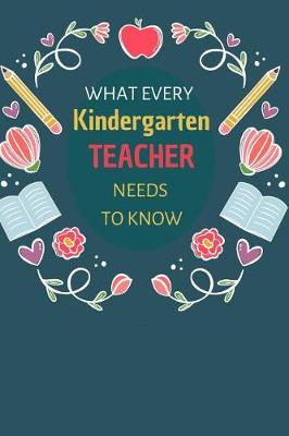 Book cover for What Every Kindergarten Teacher Needs To Know