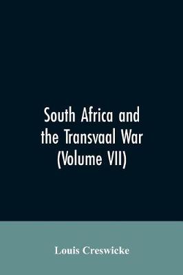 Book cover for South Africa and the Transvaal War (Volume VII)