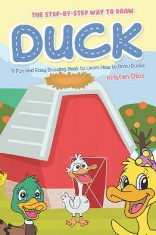 Cover of The Step-by-Step Way to Draw Duck