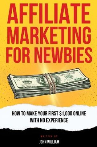 Cover of Affiliate Marketing For Newbies