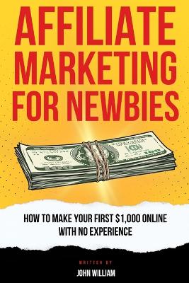 Book cover for Affiliate Marketing For Newbies