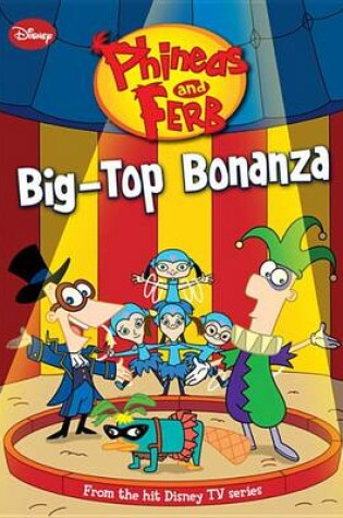 Cover of Phineas and Ferb Big-Top Bonanza