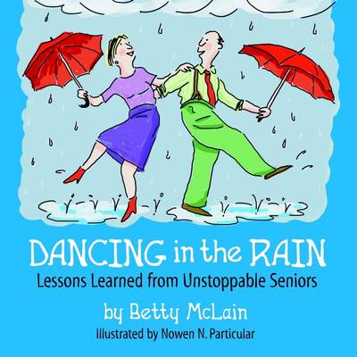 Book cover for Dancing In the Rain: Lessons Learned from Unstoppable Seniors