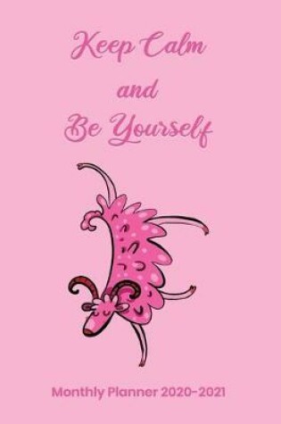 Cover of Keep Calm and Be Yourself Monthly Planner 2020-2021