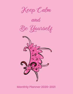 Book cover for Keep Calm and Be Yourself Monthly Planner 2020-2021