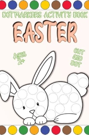 Cover of Easter Dot Markers Activity Book Ages 2+