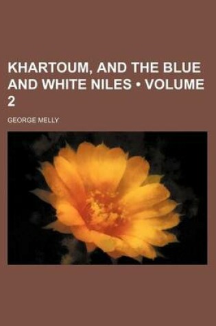Cover of Khartoum, and the Blue and White Niles (Volume 2)