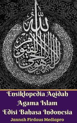 Book cover for Ensiklopedia Aqidah Agama Islam Edisi Bahasa Indonesia Hardcover Version