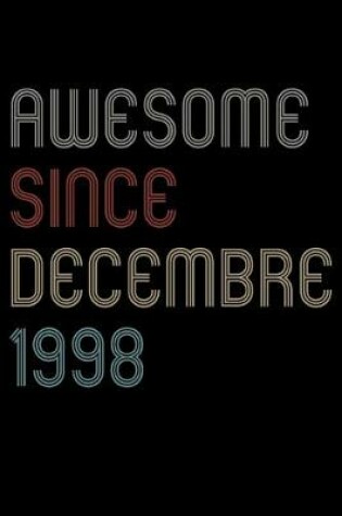 Cover of Awesome Since 1998 Decembre Notebook Birthday Gift