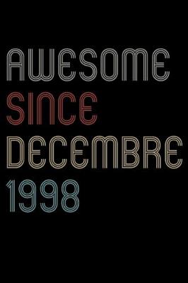 Book cover for Awesome Since 1998 Decembre Notebook Birthday Gift