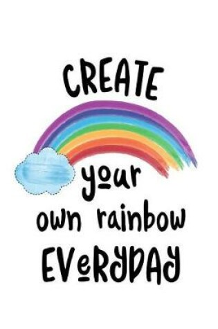 Cover of Create Your Own Rainbow Everyday