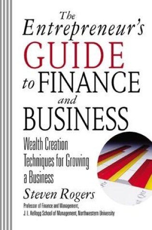 Cover of The Entrepreneur's Guide to Finance and Business: Wealth Creation Techniques for Growing a Business