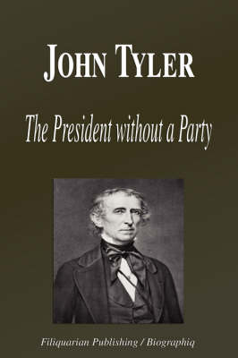 Book cover for John Tyler - The President Without a Party (Biography)